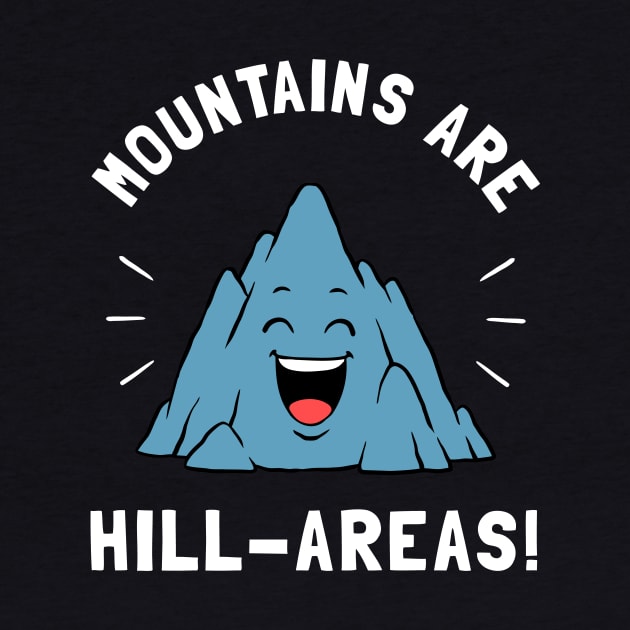 Mountains Are Hill Areas by dumbshirts